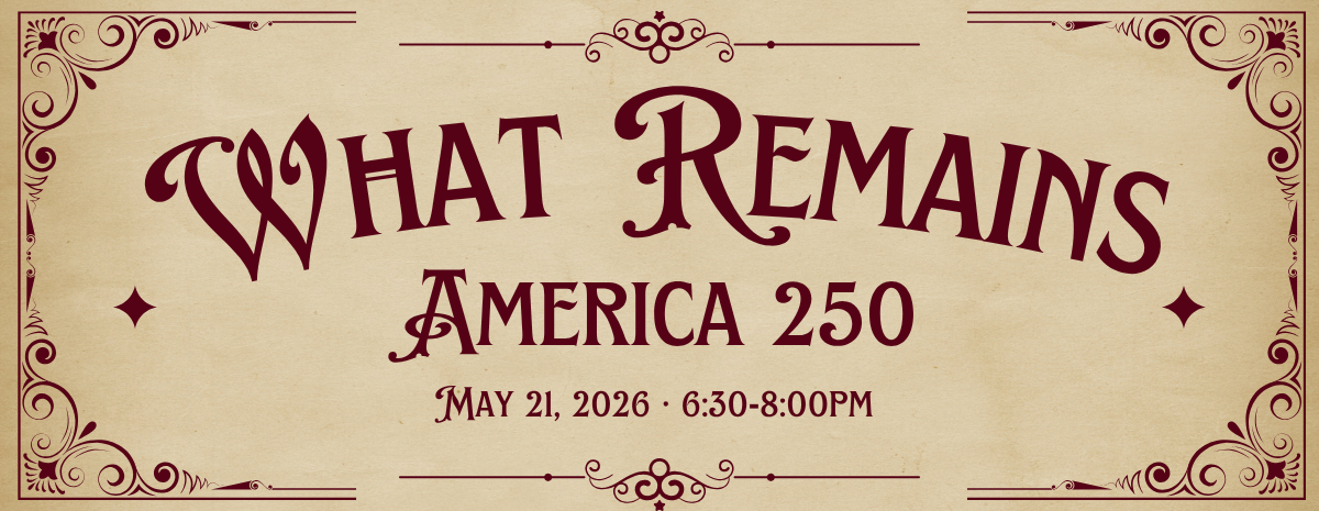 What Remains: America 250 [May 21, 2026]